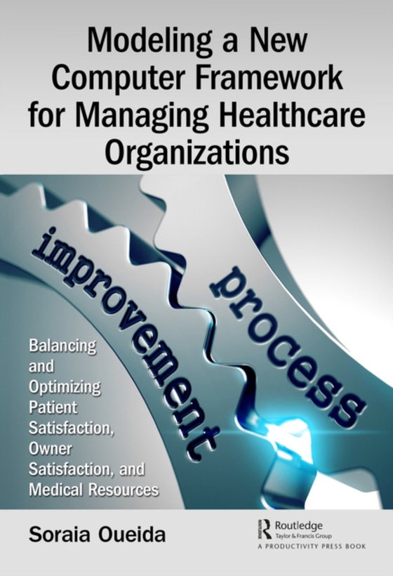 Modeling a New Computer Framework for Managing Healthcare Organizations (e-bog) af Oueida, Soraia