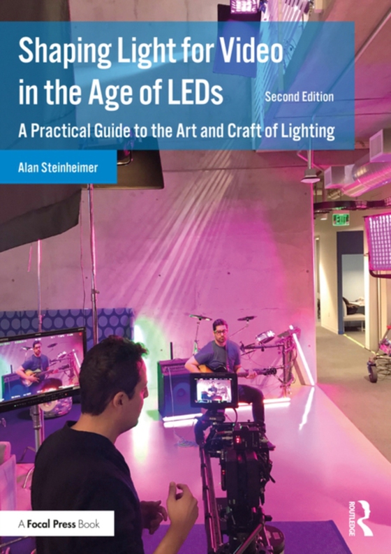 Shaping Light for Video in the Age of LEDs (e-bog) af Steinheimer, Alan