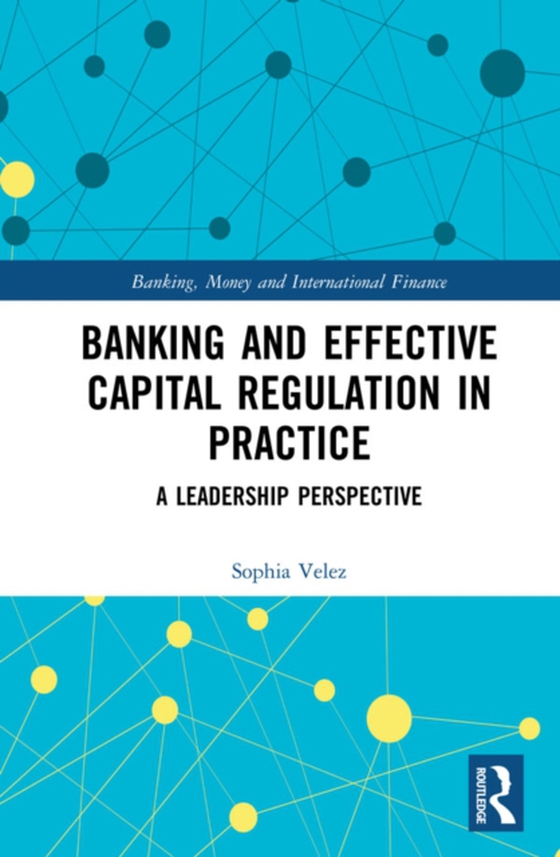 Banking and Effective Capital Regulation in Practice