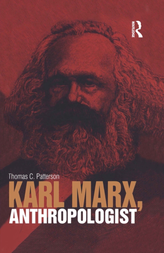 Karl Marx, Anthropologist (e-bog) af Patterson, Thomas C.