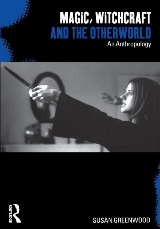 Magic, Witchcraft and the Otherworld (e-bog) af Greenwood, Susan