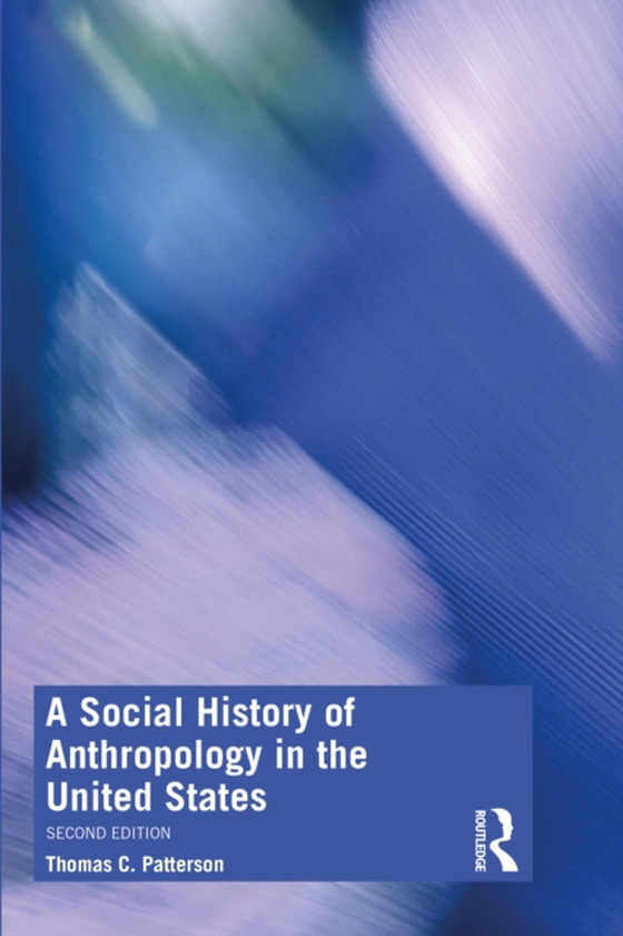 Social History of Anthropology in the United States (e-bog) af Patterson, Thomas C.