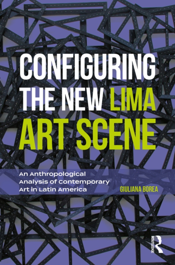 Configuring the New Lima Art Scene (e-bog) af Borea, Giuliana