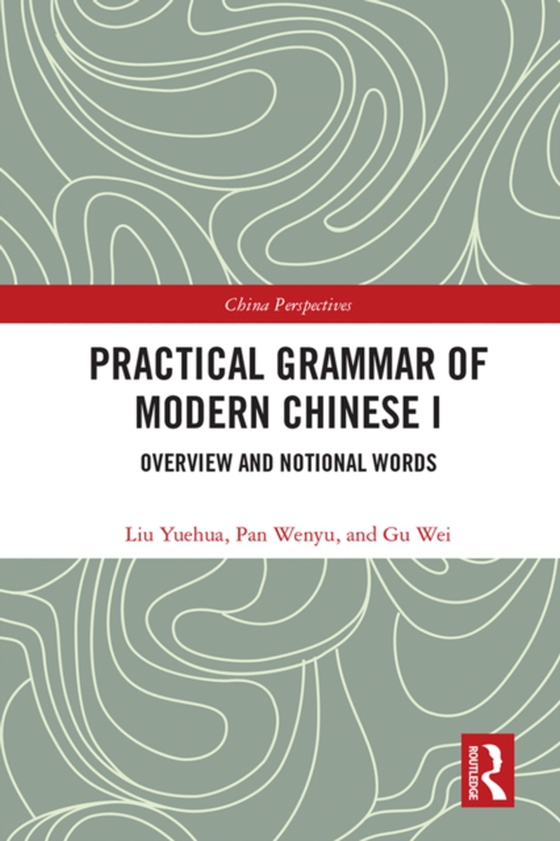 Practical Grammar of Modern Chinese I (e-bog) af Wei, Gu