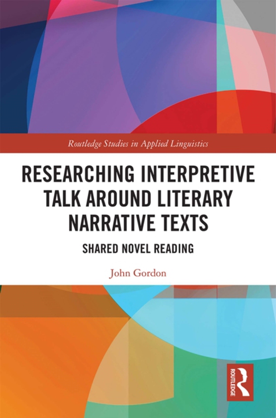 Researching Interpretive Talk Around Literary Narrative Texts (e-bog) af Gordon, John