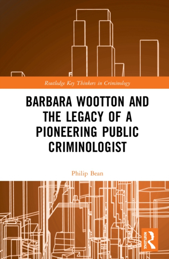 Barbara Wootton and the Legacy of a Pioneering Public Criminologist (e-bog) af Bean, Philip