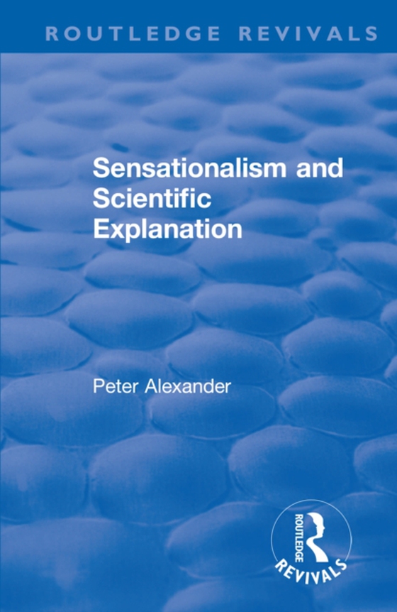 Sensationalism and Scientific Explanation (e-bog) af Alexander, Peter