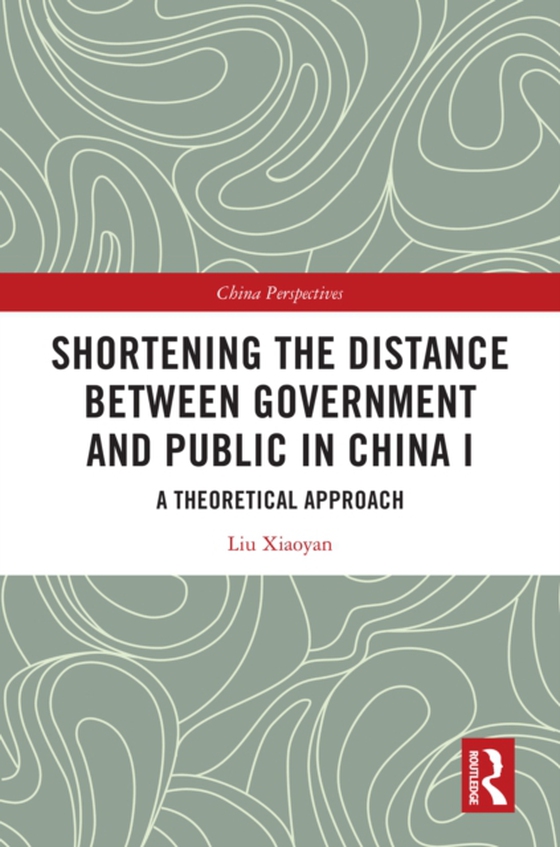 Shortening the Distance between Government and Public in China I (e-bog) af Xiaoyan, Liu