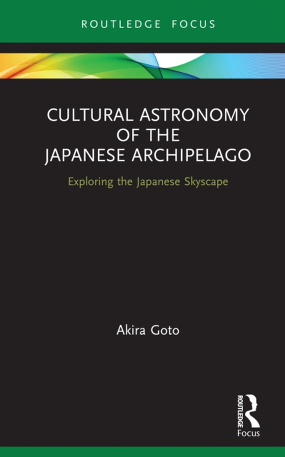 Cultural Astronomy of the Japanese Archipelago (e-bog) af Goto, Akira