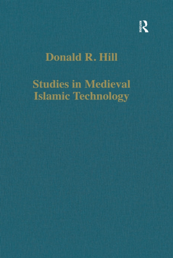 Studies in Medieval Islamic Technology (e-bog) af Hill, Donald R.