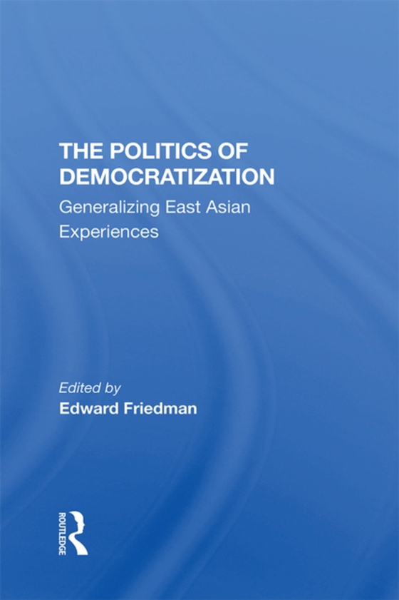 Politics Of Democratization (e-bog) af Friedman, Edward