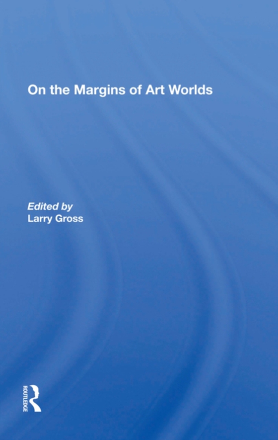 On The Margins Of Art Worlds (e-bog) af Gross, Larry