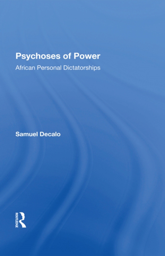 Psychoses Of Power (e-bog) af Decalo, Samuel