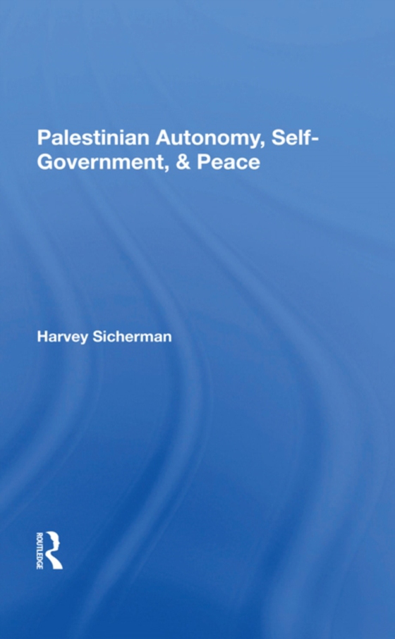 Palestinian Autonomy, Self-government, And Peace (e-bog) af Sicherman, Harvey