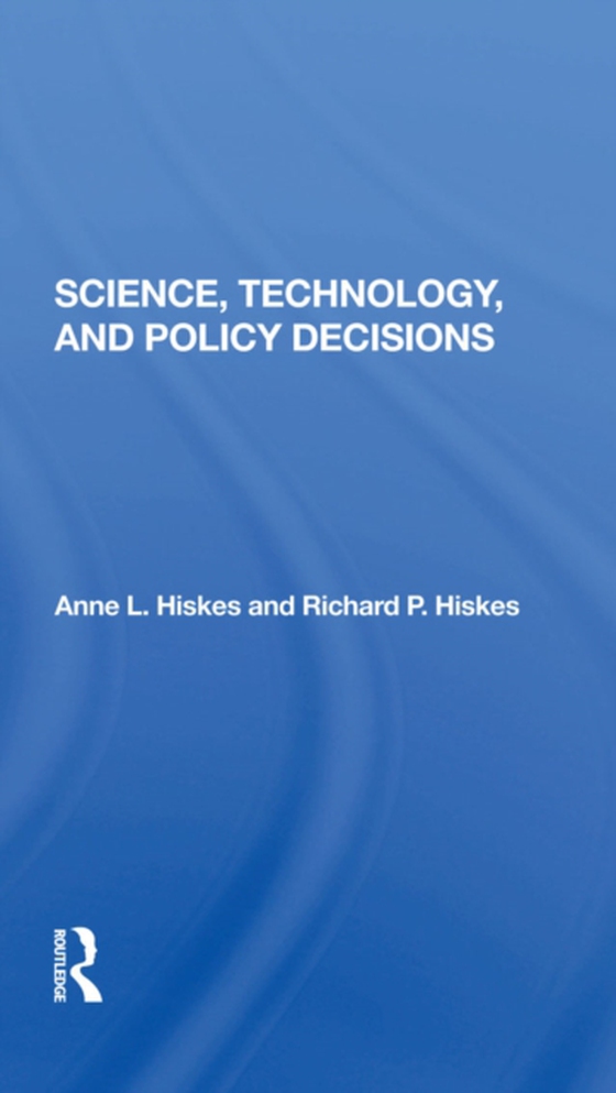 Science, Technology, And Policy Decisions (e-bog) af Hiskes, Richard P.