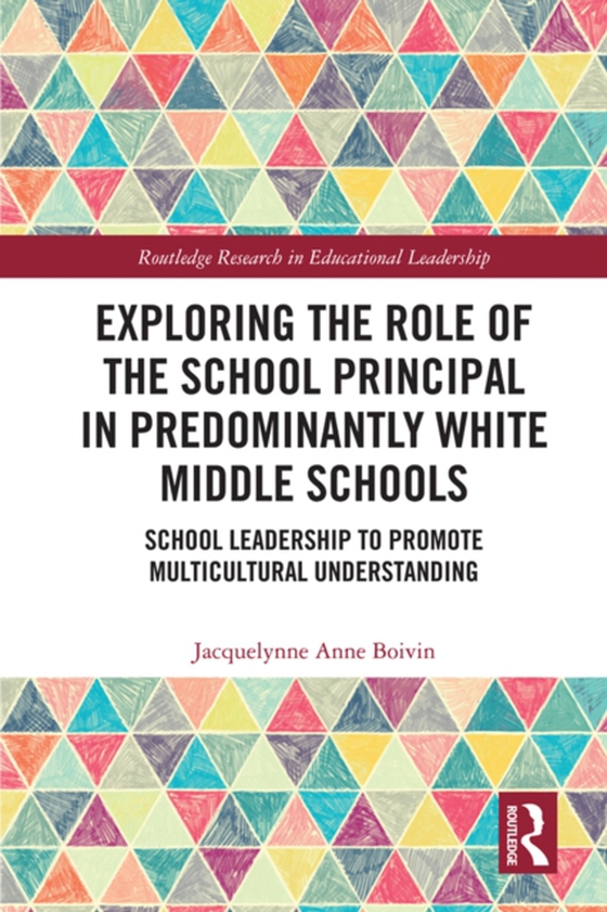 Exploring the Role of the School Principal in Predominantly White Middle Schools (e-bog) af Boivin, Jacquelynne Anne