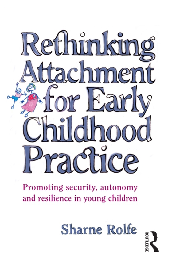 Rethinking Attachment for Early Childhood Practice (e-bog) af Rolfe, Sharne A