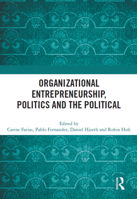 Organizational Entrepreneurship, Politics and the Political (e-bog) af -