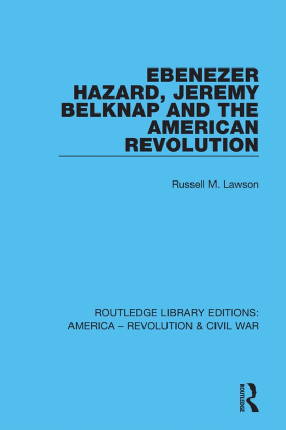 Ebenezer Hazard, Jeremy Belknap and the American Revolution (e-bog) af Lawson, Russell M.