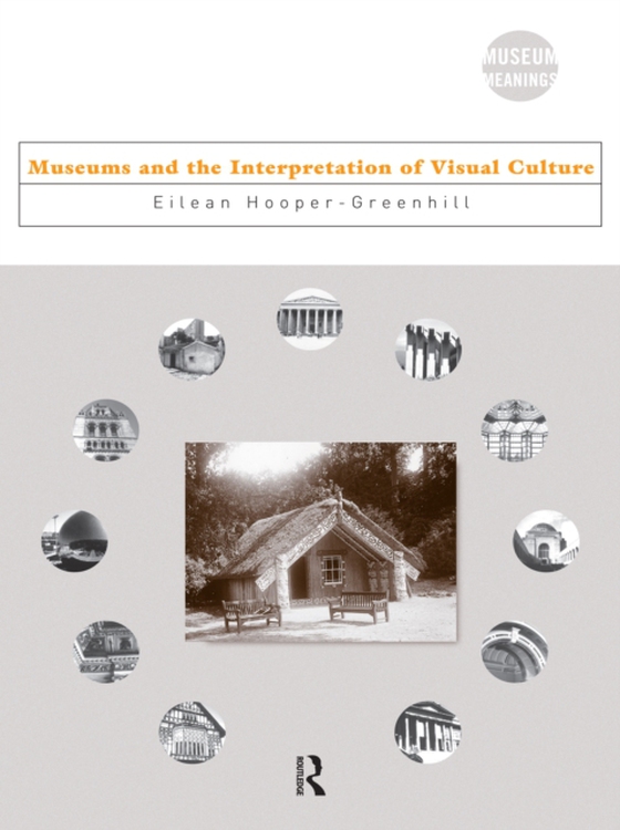 Museums and the Interpretation of Visual Culture (e-bog) af Hooper-Greenhill, Eilean