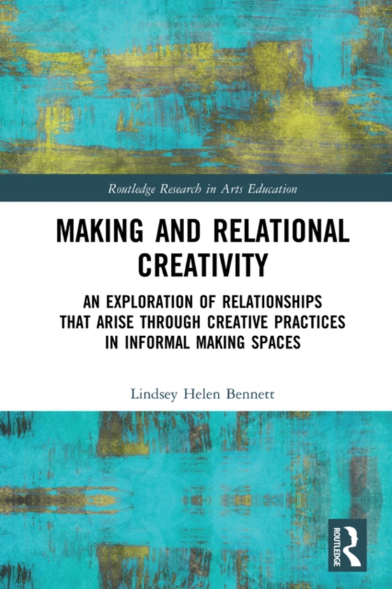 Making and Relational Creativity (e-bog) af Bennett, Lindsey Helen