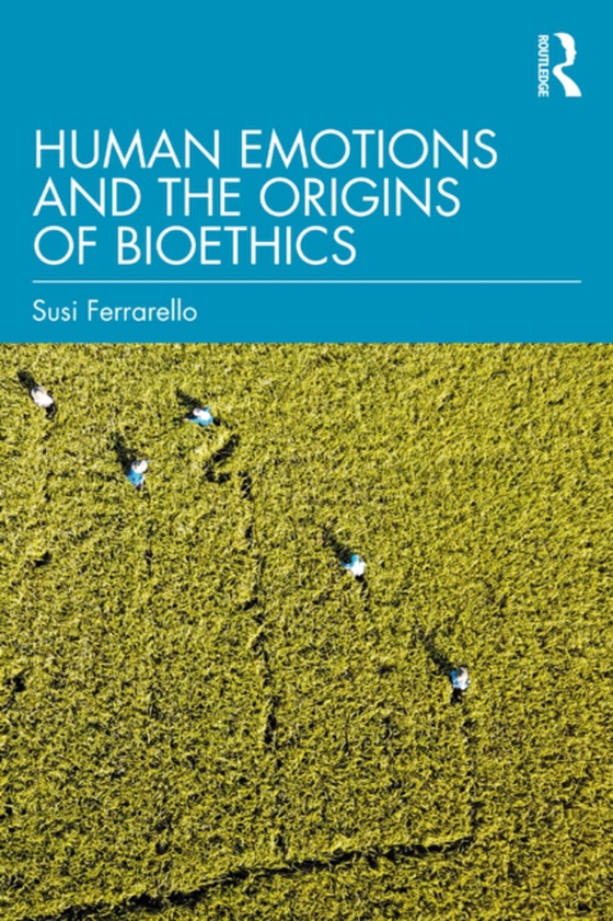 Human Emotions and the Origins of Bioethics (e-bog) af Ferrarello, Susi
