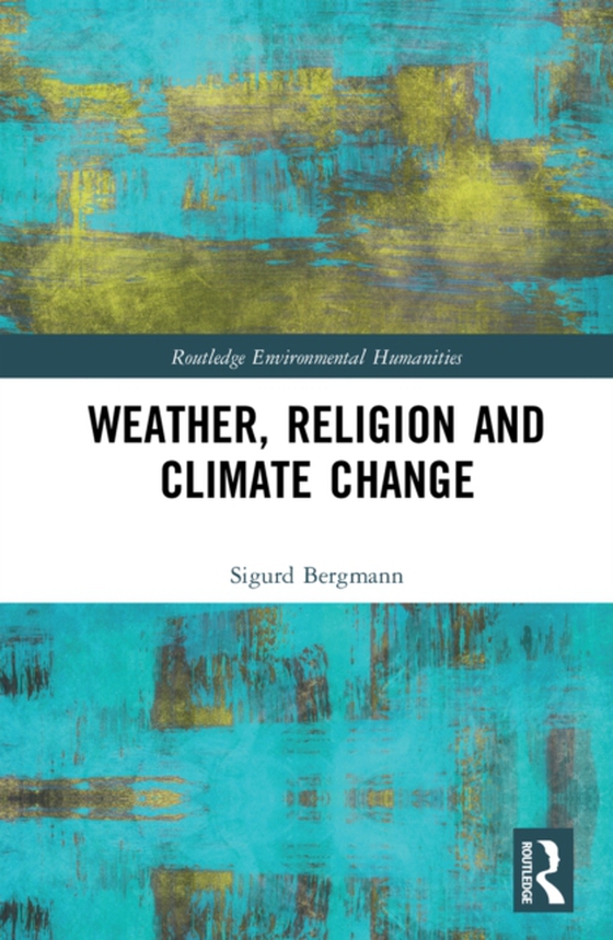 Weather, Religion and Climate Change (e-bog) af Bergmann, Sigurd