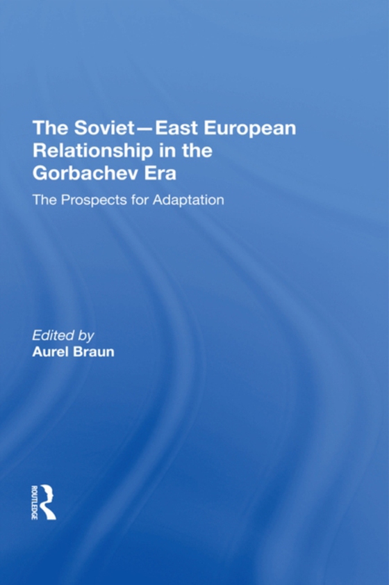 Soviet-East European Relationship In The Gorbachev Era