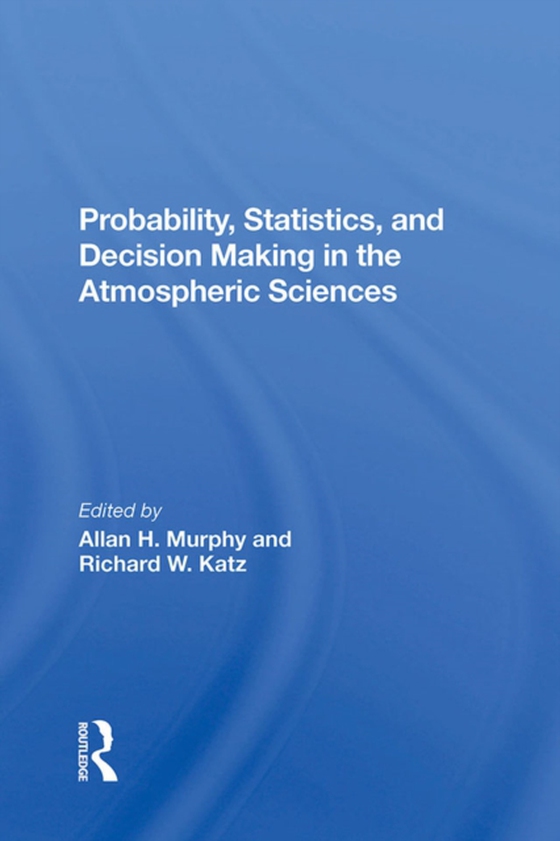 Probability, Statistics, And Decision Making In The Atmospheric Sciences