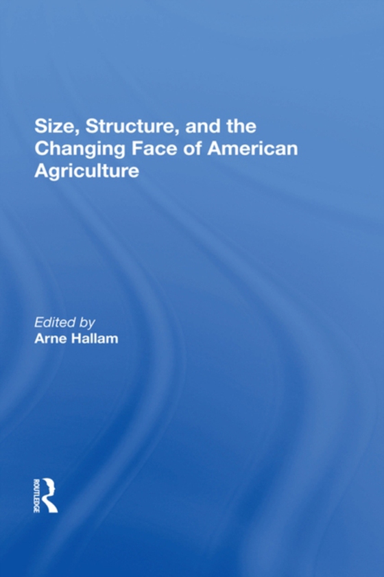 Size, Structure, And The Changing Face Of American Agriculture (e-bog) af Hallam, Arne