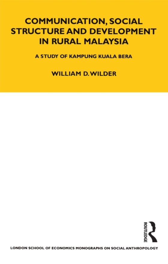 Communication, Social Structure and Development in Rural Malaysia (e-bog) af Wilder, William