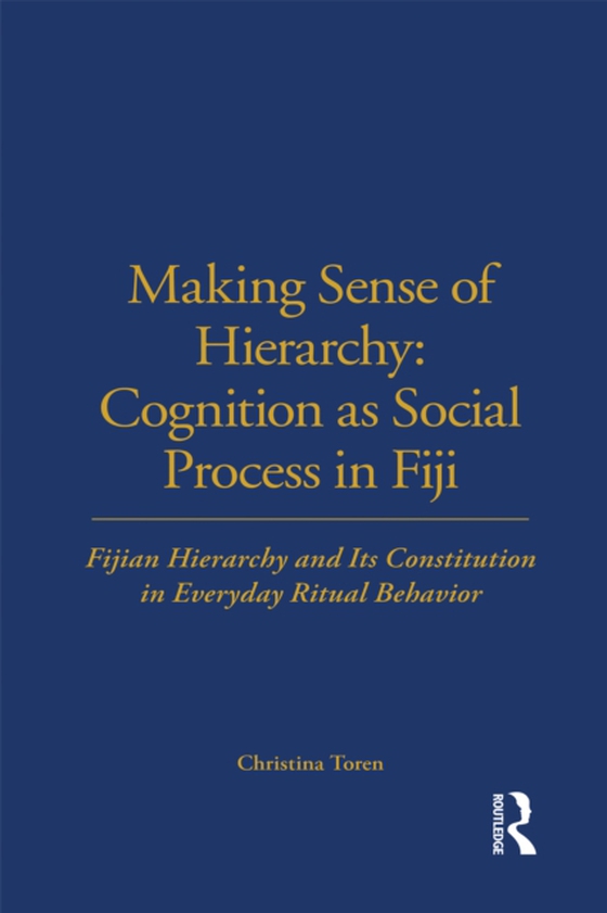 Making Sense of Hierarchy: Cognition as Social Process in Fiji (e-bog) af Toren, Christina