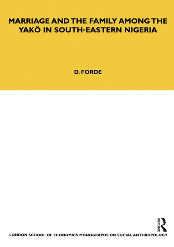 Marriage and the Family among the Yako in South-Eastern Nigeria (e-bog) af Forde, Darryl