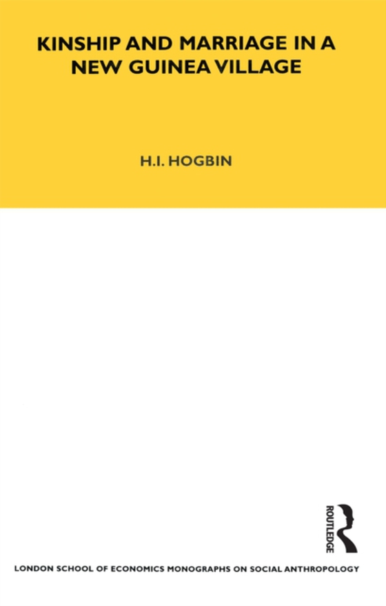 Kinship and Marriage in a New Guinea Village (e-bog) af Hogbin, H. Ian