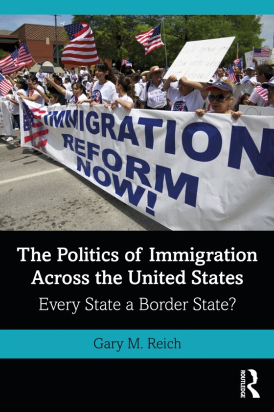 Politics of Immigration Across the United States (e-bog) af Reich, Gary M.