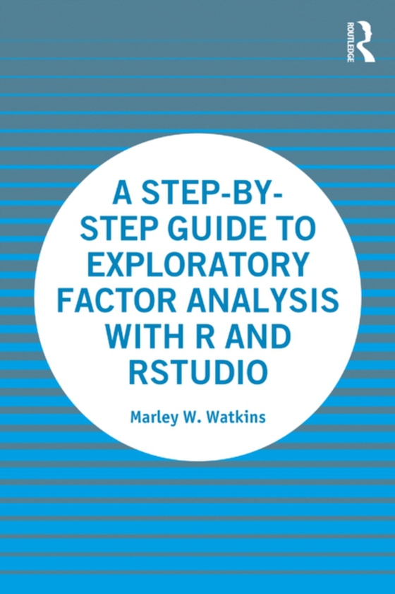 Step-by-Step Guide to Exploratory Factor Analysis with R and RStudio (e-bog) af Watkins, Marley W.