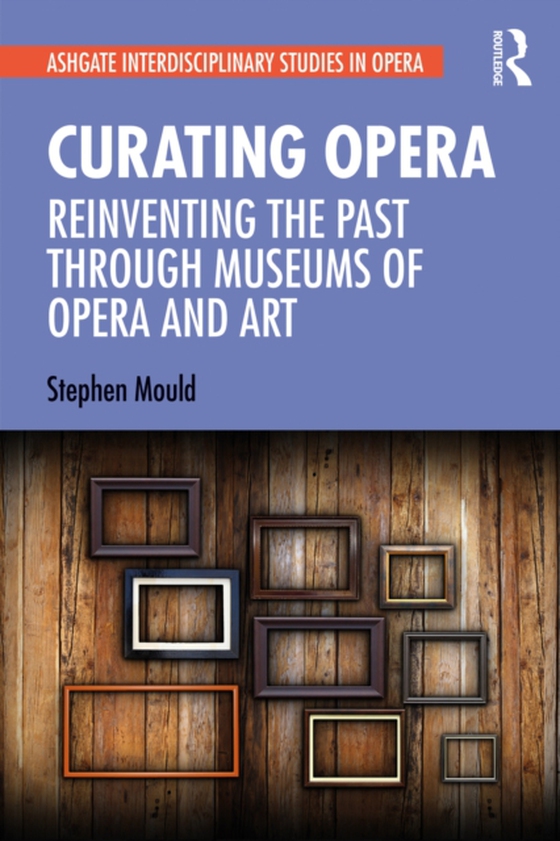 Curating Opera (e-bog) af Mould, Stephen