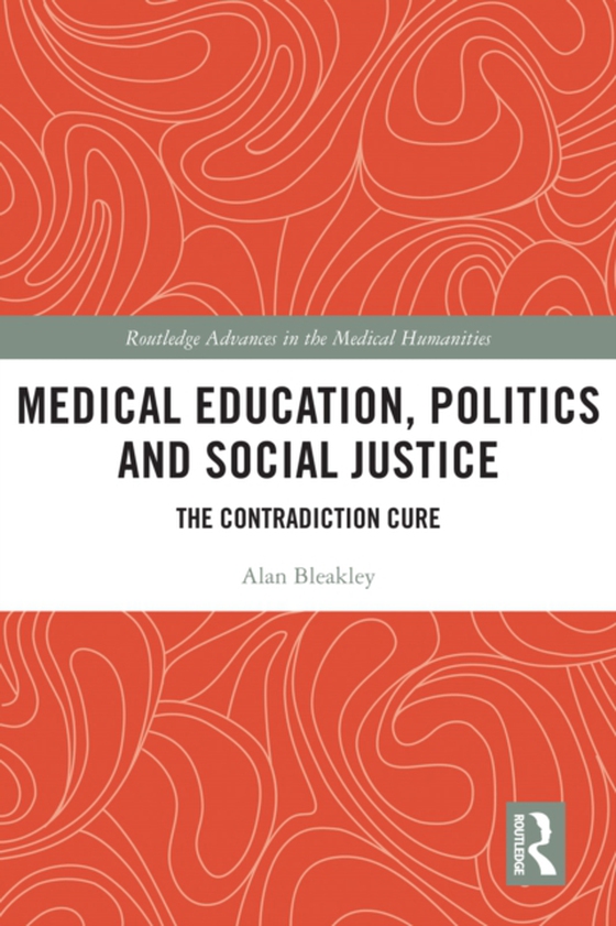 Medical Education, Politics and Social Justice (e-bog) af Bleakley, Alan