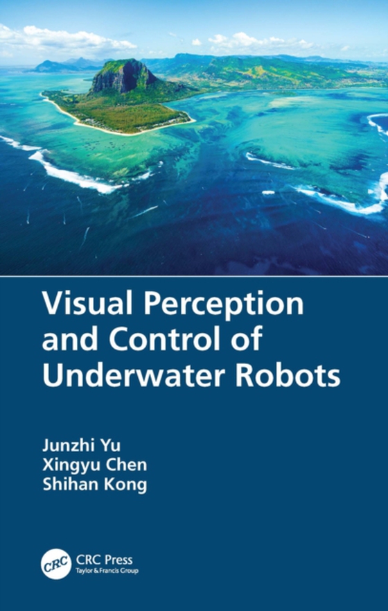 Visual Perception and Control of Underwater Robots (e-bog) af Kong, Shihan