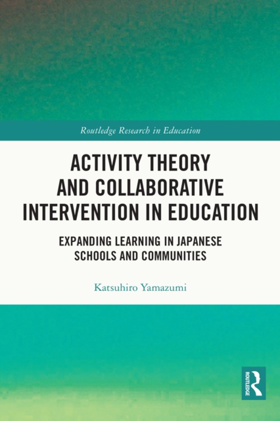 Activity Theory and Collaborative Intervention in Education (e-bog) af Yamazumi, Katsuhiro