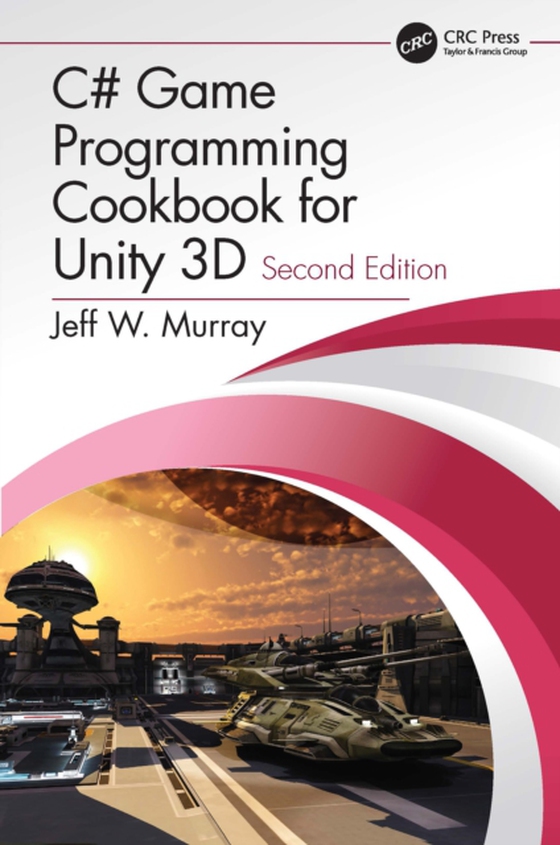 C# Game Programming Cookbook for Unity 3D (e-bog) af Murray, Jeff W.