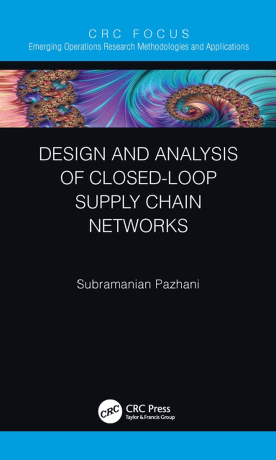 Design and Analysis of Closed-Loop Supply Chain Networks (e-bog) af Pazhani, Subramanian