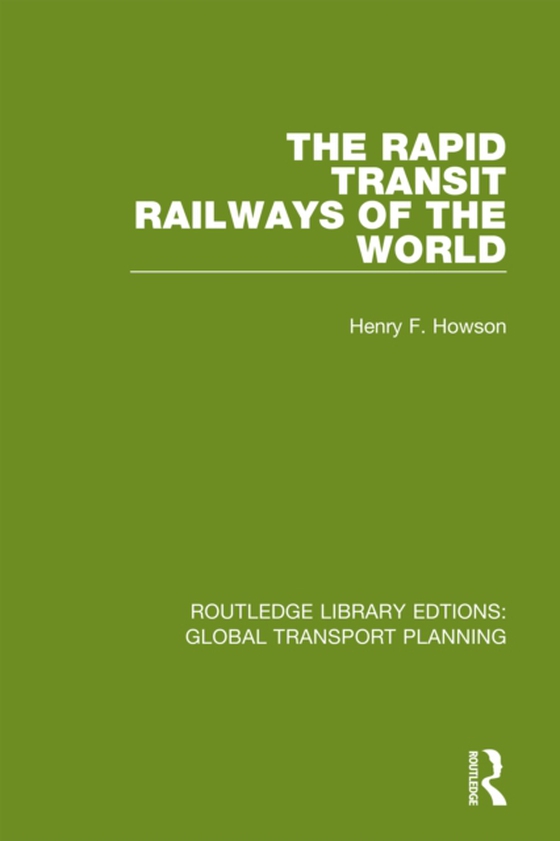 Rapid Transit Railways of the World (e-bog) af Howson, Henry F.