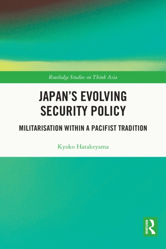 Japan's Evolving Security Policy (e-bog) af Hatakeyama, Kyoko