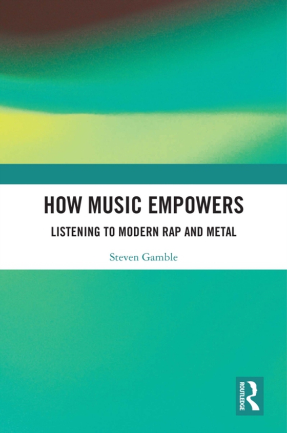 How Music Empowers (e-bog) af Gamble, Steven