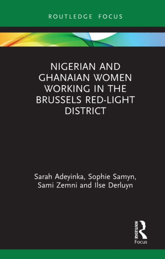 Nigerian and Ghanaian Women Working in the Brussels Red-Light District (e-bog) af Derluyn, Ilse