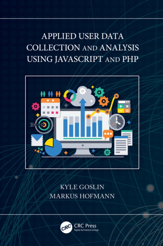 Applied User Data Collection and Analysis Using JavaScript and PHP (e-bog) af Hofmann, Markus