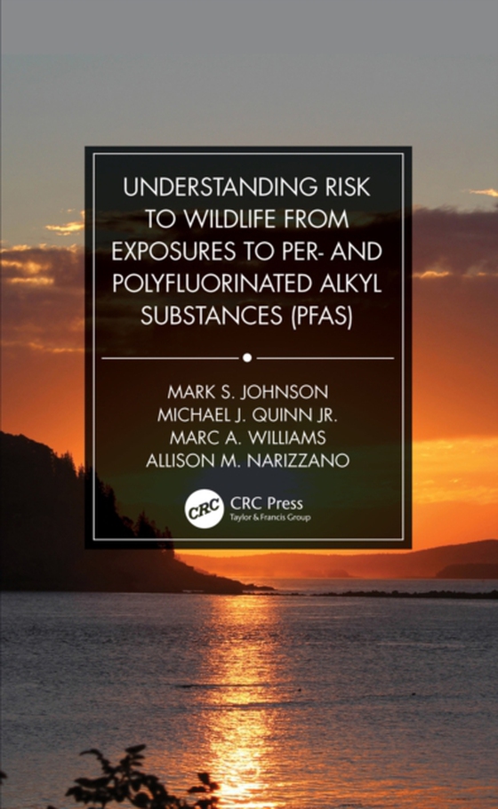 Understanding Risk to Wildlife from Exposures to Per- and Polyfluorinated Alkyl Substances (PFAS) (e-bog) af Narizzano, Allison M.