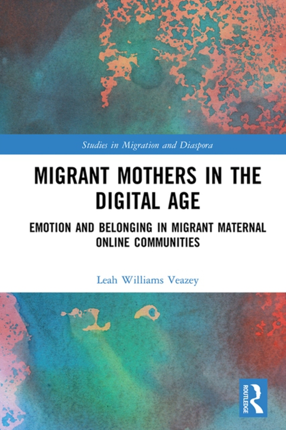 Migrant Mothers in the Digital Age (e-bog) af Veazey, Leah Williams