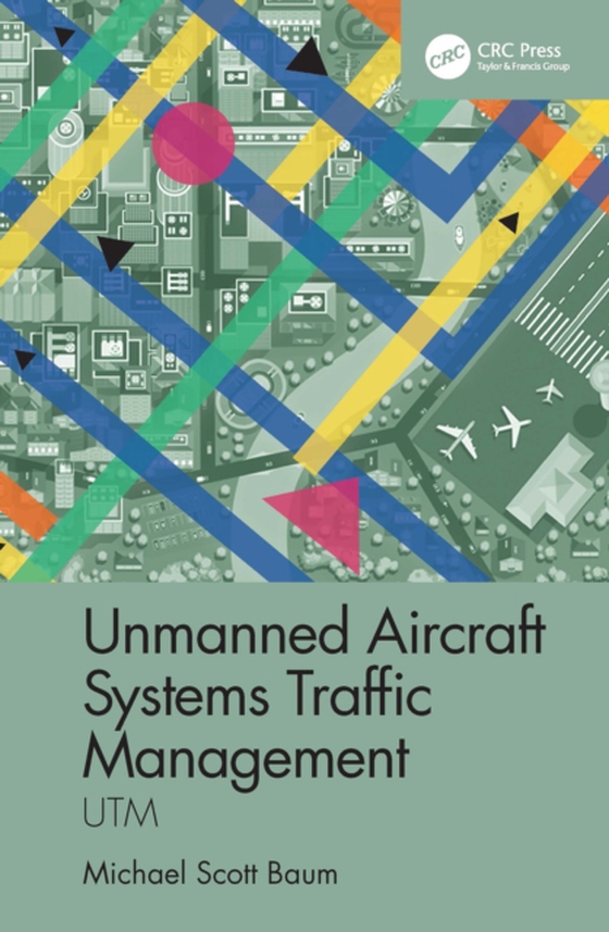 Unmanned Aircraft Systems Traffic Management (e-bog) af Baum, Michael Scott